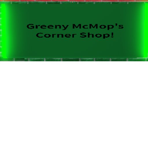 Greeny McMop's Corner Shop