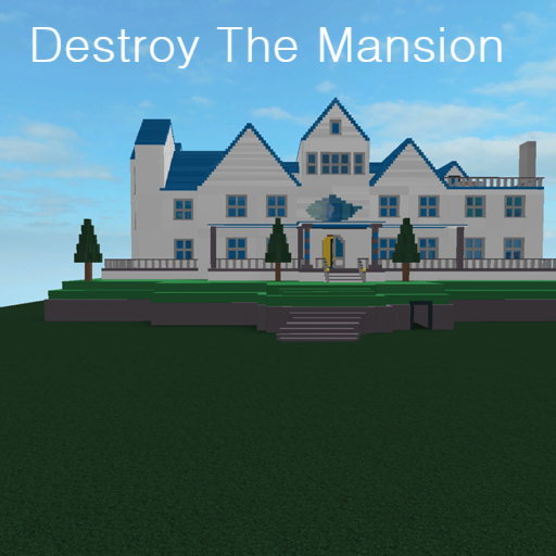 Destroy the Mansion