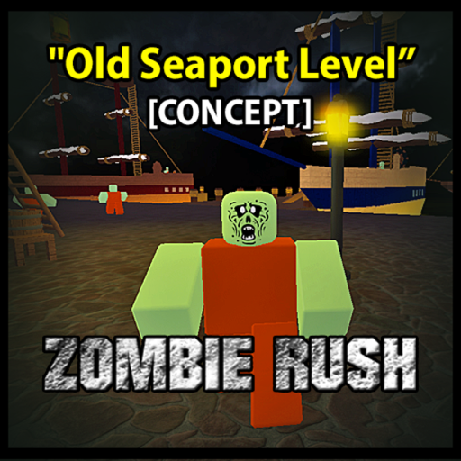 ZOMBIE RUSH  [OLD SEAPORT LEVEL CONCEPT- FREE]