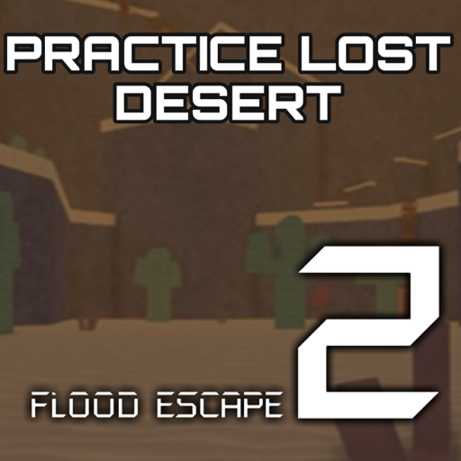 Flood Escape 2 Practice Lost Desert