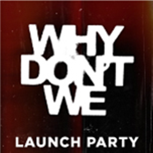 Why Don't We Launch Party