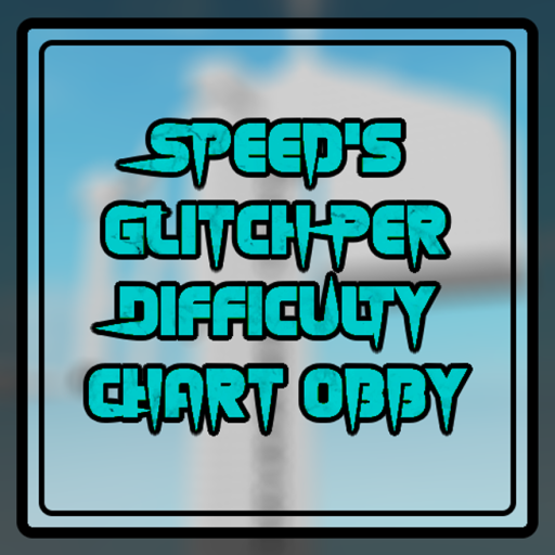 Speed's Glitch Per Difficulty Chart Obby