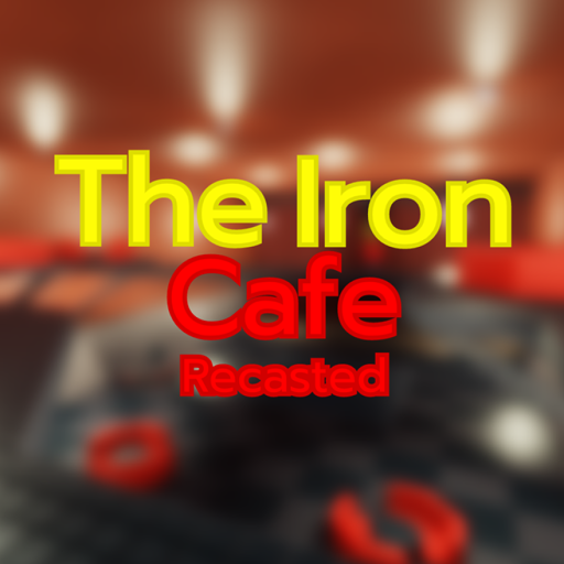 The Iron Cafe: Recasted