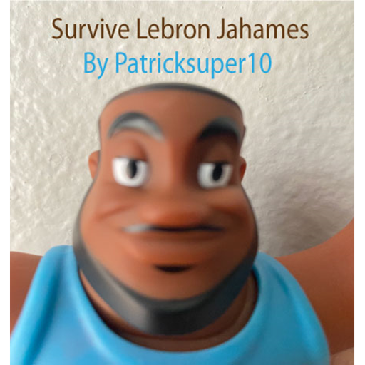 Survive Lebron Jahamez