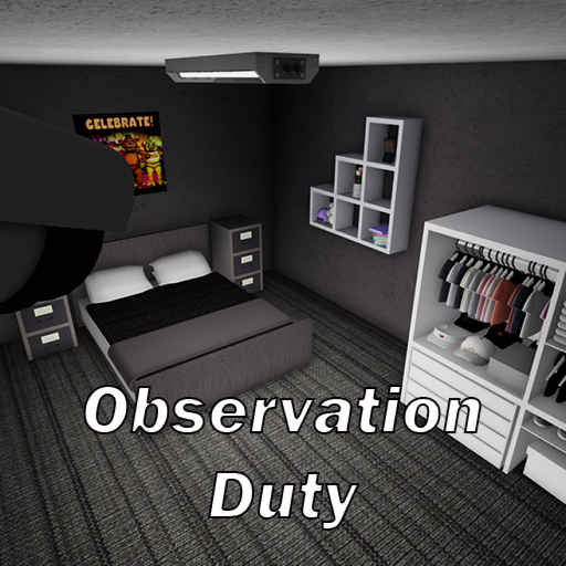Observation Duty [5 PLAYERS SUPPORT]
