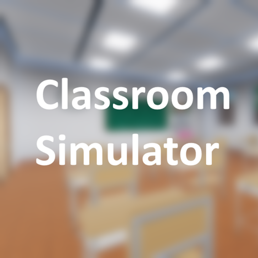 [Update!] Classroom Simulator