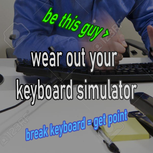 wear out your keyboard simulator