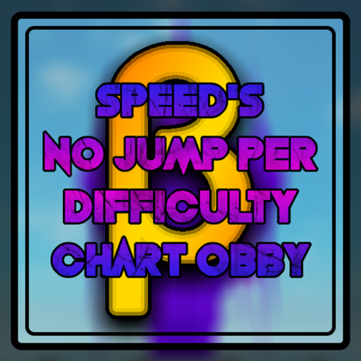 Speed's No Jump Per Difficulty Chart Obby: β