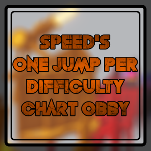 Speed's One Jump Per Difficulty Chart Obby