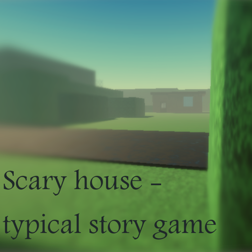 Scary house(maybe story game)