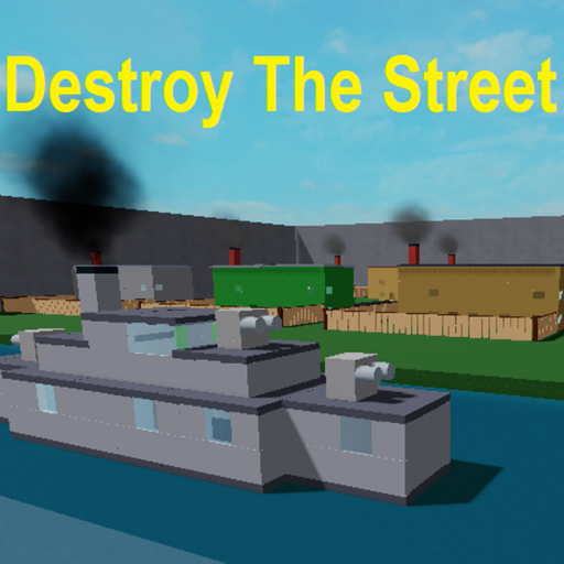 Destroy the Street!