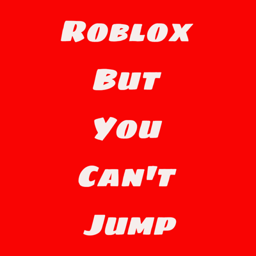 Roblox but you can't jump !
