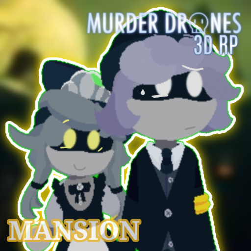 Murder Drones : RP [3D] [MANSION]