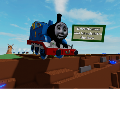 Drive thomas and friends into the lava