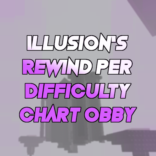Illusion's Rewind Per Difficulty Chart Obby