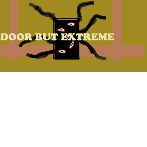 Doors But Extreme