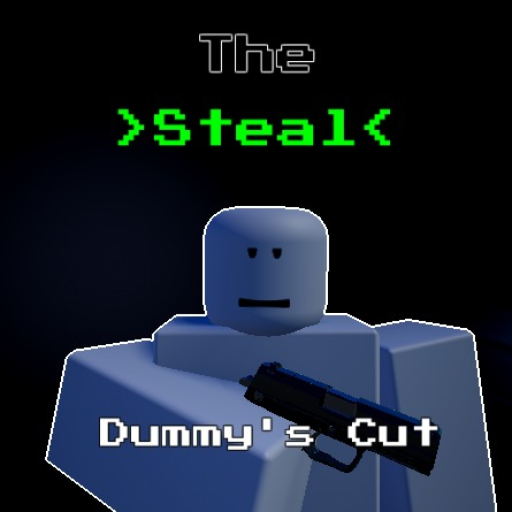 The Steal: Dummy's Cut