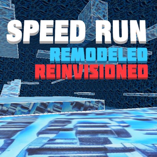 Speed Run Remodeled REINVISIONED