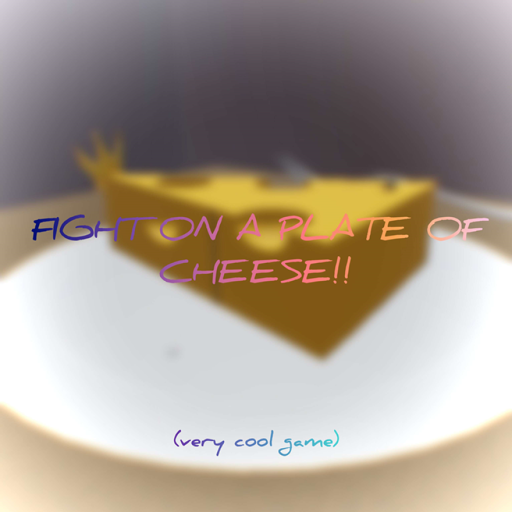 Fight on a Plate of Cheese