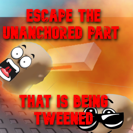 ESCAPE THE UNANCHORED PART THAT IS BEING TWEENED