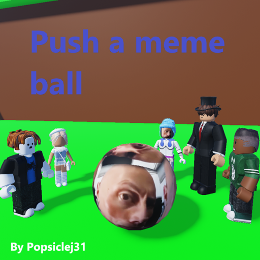 Push a meme ball