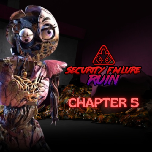 [CHAPTER 5] FNaF: Security Failure Ruin