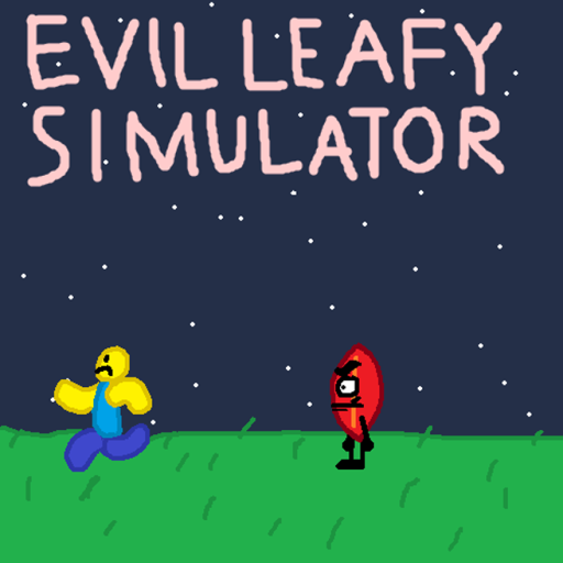 Evil leafy simulator