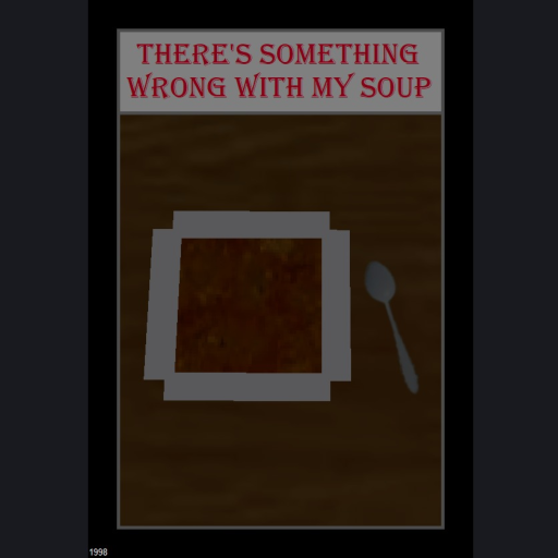 There's Something Wrong With My Soup
