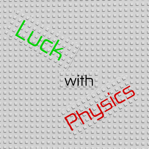 Luck with Physics [Alpha]