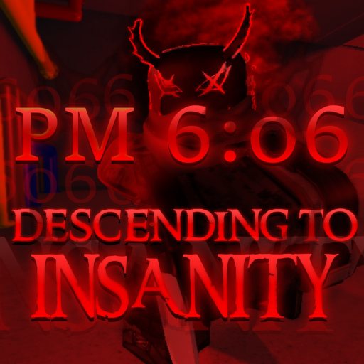 PM 6:06 Descending to Insanity