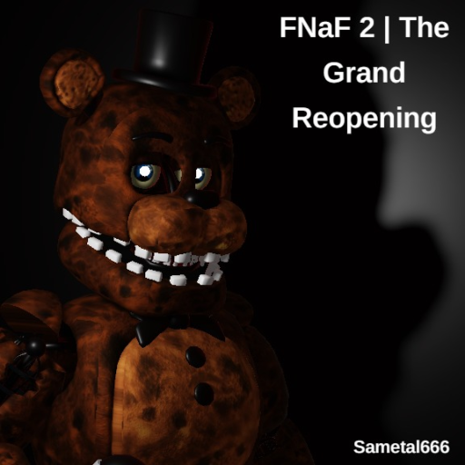 FNaF 2 | The Grand Reopening