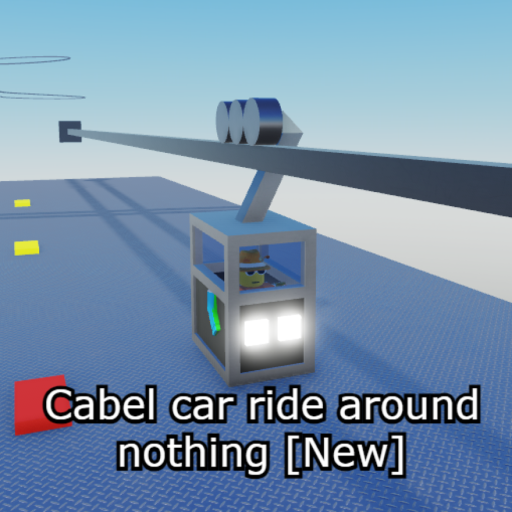 Cabel car ride around nothing [New]
