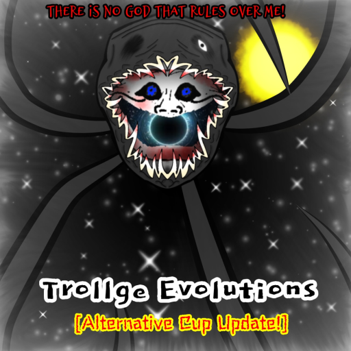 (E.G.O GIFTS!) TROLLGE EVOLUTIONS