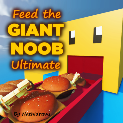 Feed the Giant Noob Ultimate