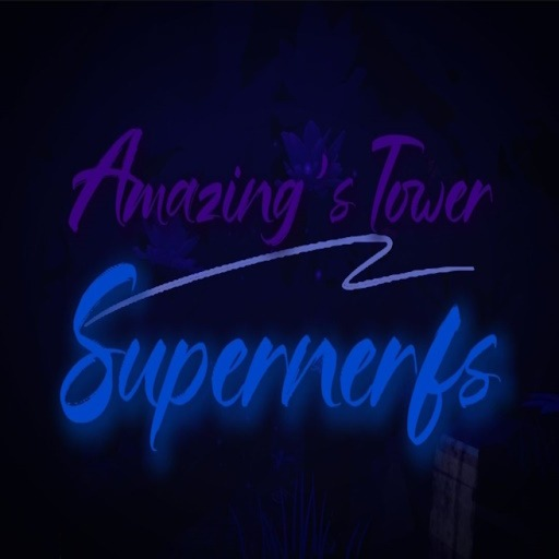 [NEW TOWERS] Amazing's Tower Supernerfs