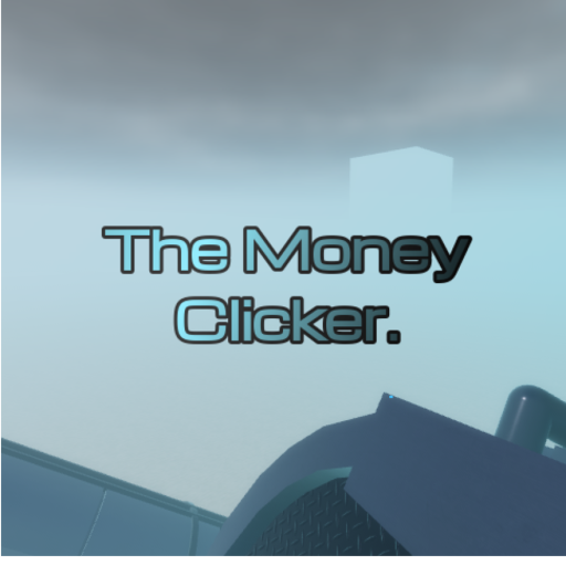 The Money Clicker. (Scrapped 2024 Project)