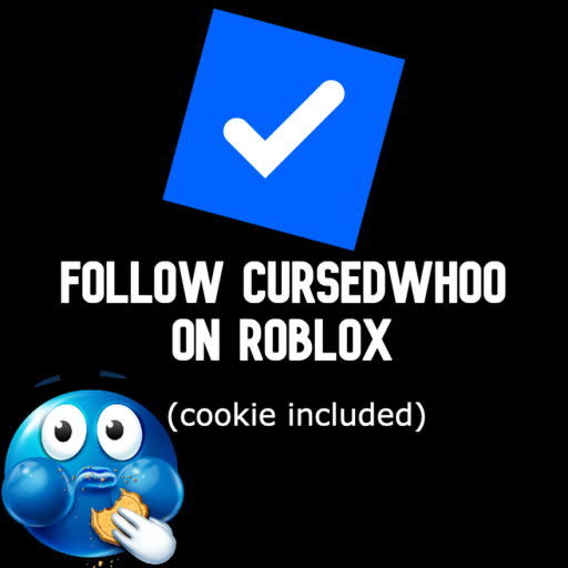 FOLLOW CURSEDWHOO ON ROBLOX