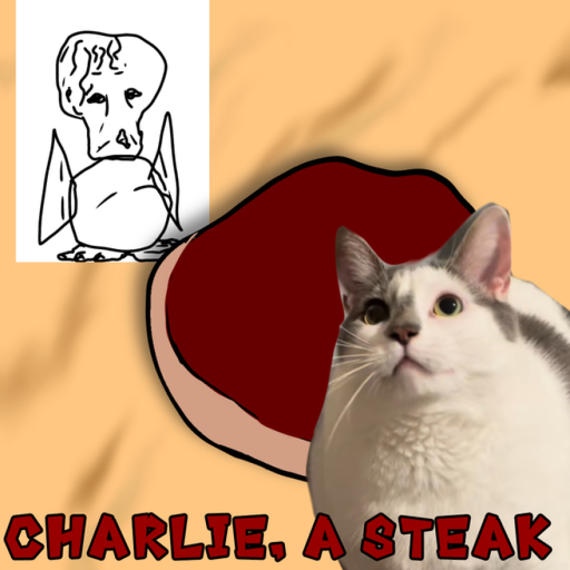 Charlie, a steak! 