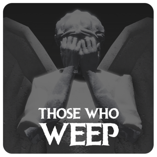 Those Who Weep [OLD]