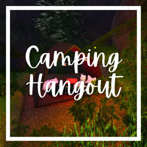 Camping Hangout! 🌲{VIBE}