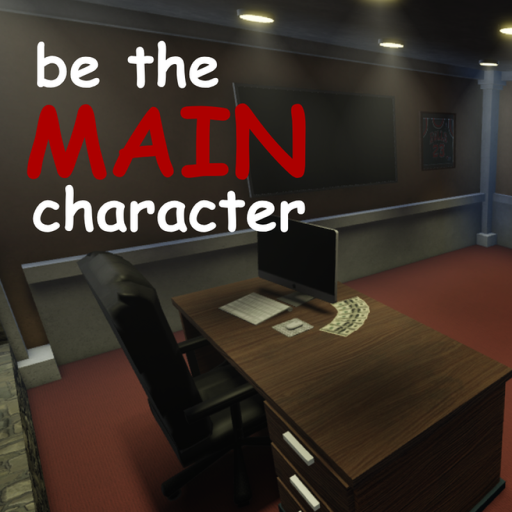 be the main character simulator
