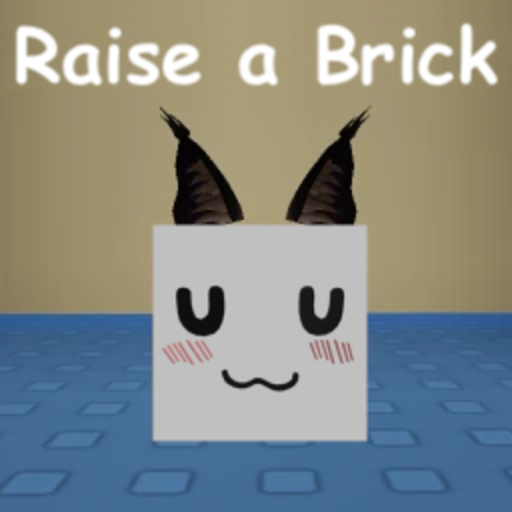 [UwU] Raise a Brick 🧱