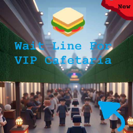 🥪 line to the VIP Cafetaria [BIG UPDATE!!!]