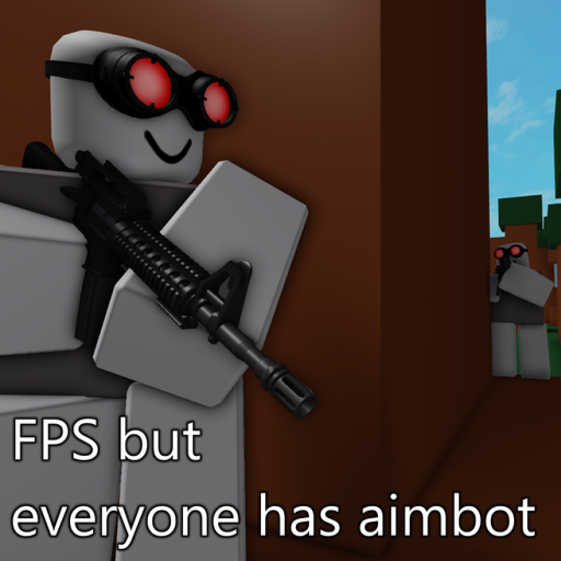 FPS but everyone has aimbot