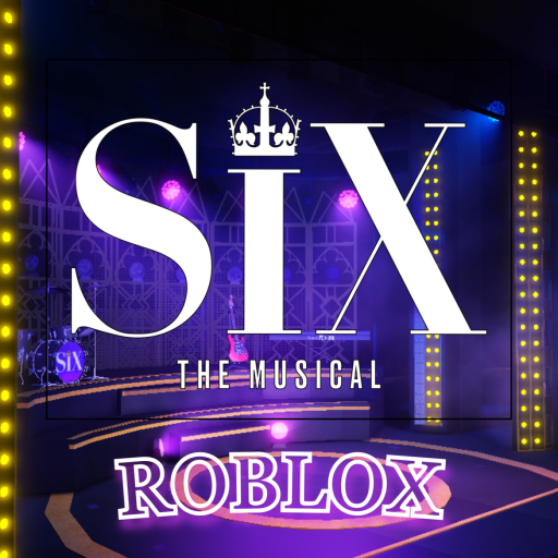 SIX: the Musical Roblox