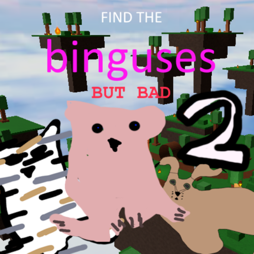 (73) find the binguses but bad 2