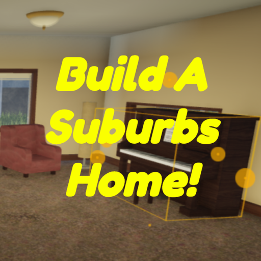 Build A Suburbs Home! UPD