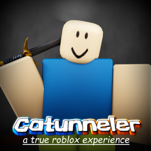 catunneler: a true roblox experience
