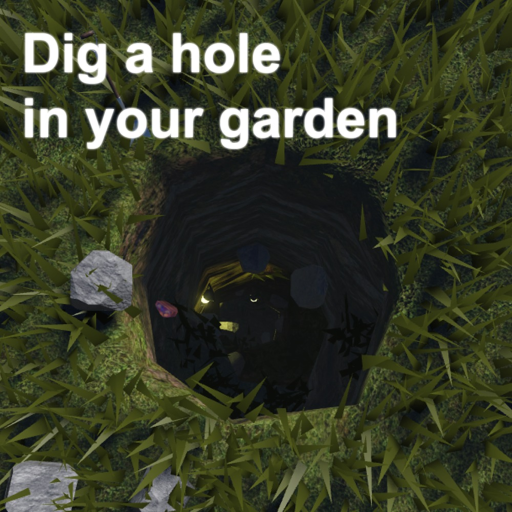 Dig a hole in your garden