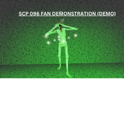 SCP 096 FAN DEMONSTRATION (DEMO)/First version